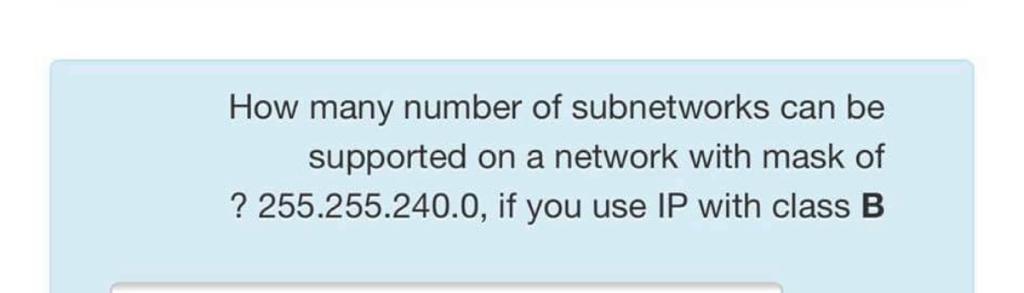 using network mask of 255.255.0.0 ? Answer: How many number of subnetworks