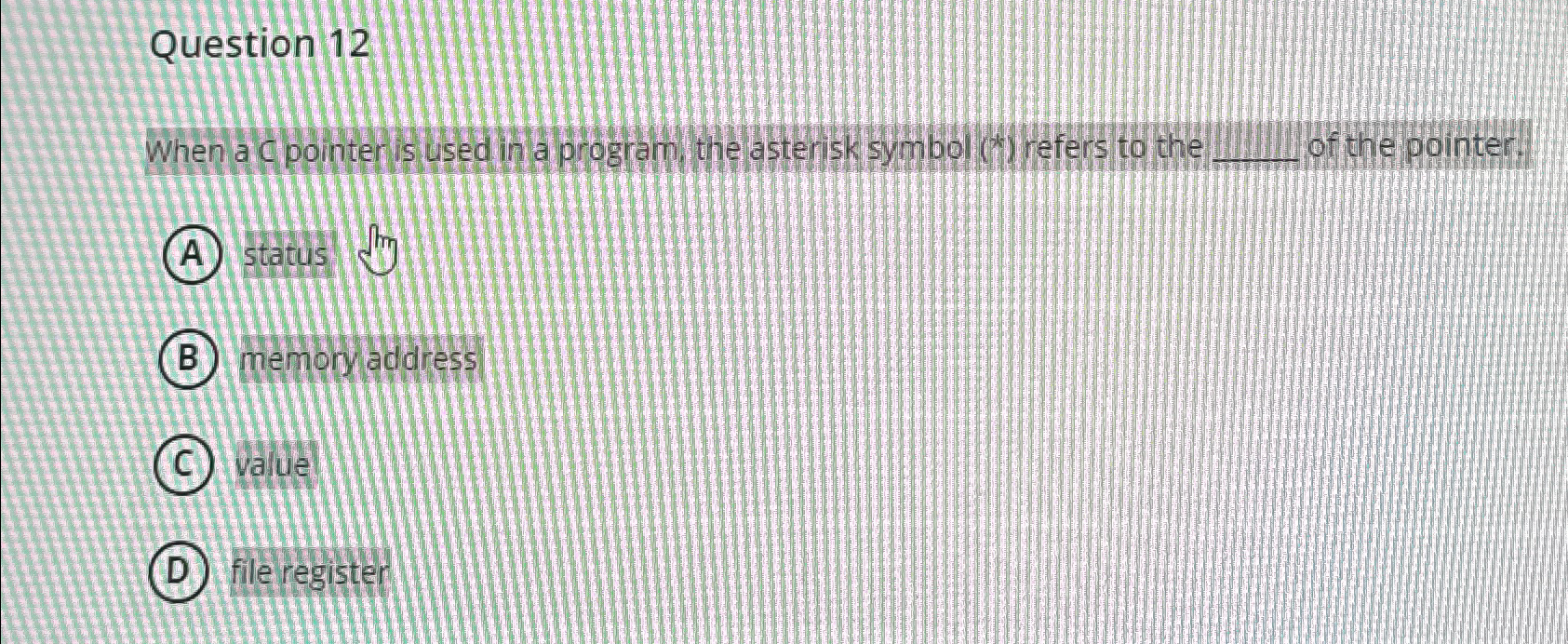  Question 12 When a c pointer is used in a program