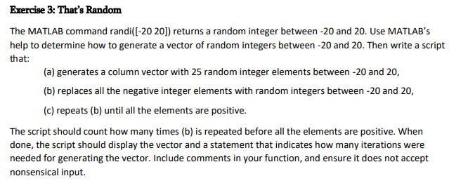  Exercise 3: That's Random The MATLAB command randi(I-20 20]) returns a