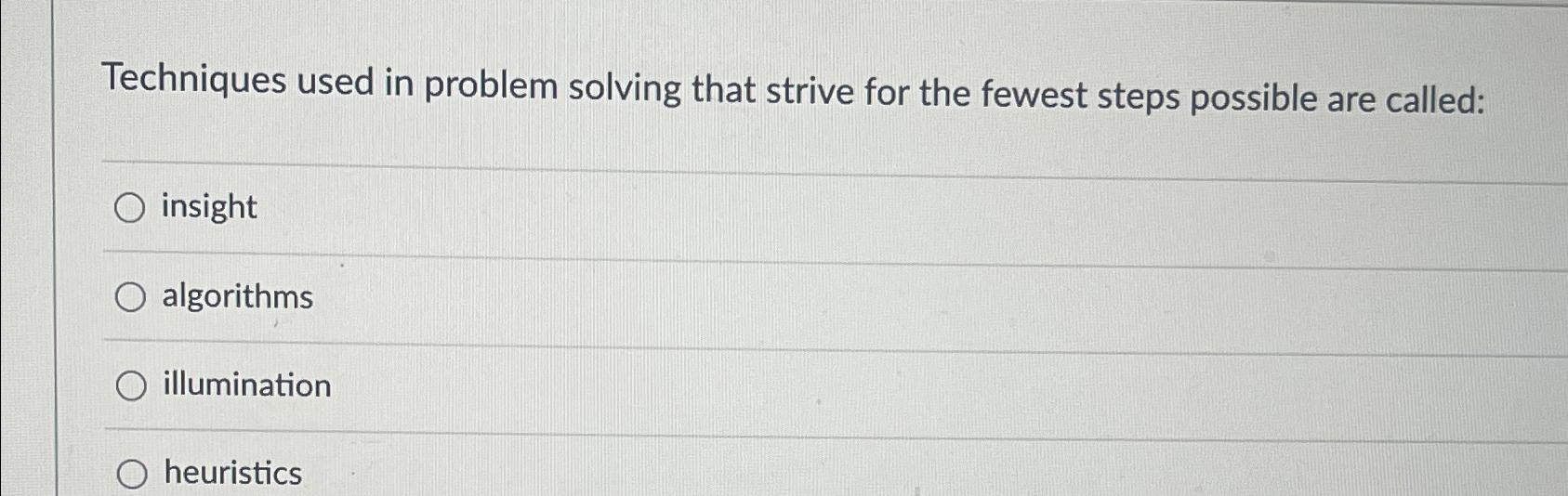  Techniques used in problem solving that strive for the fewest steps