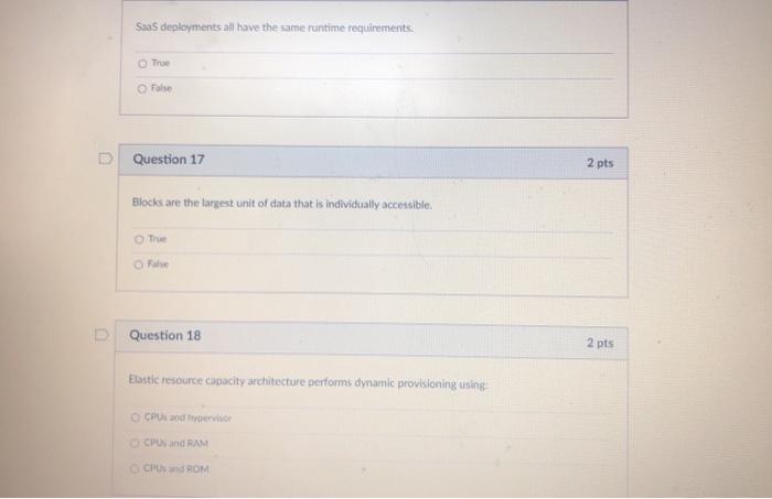  Saas deployments all have the same runtime requirements. True D Question