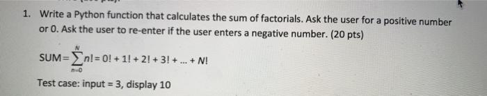 PYTHON Write a Python function that calculates the sum of factorials. Ask