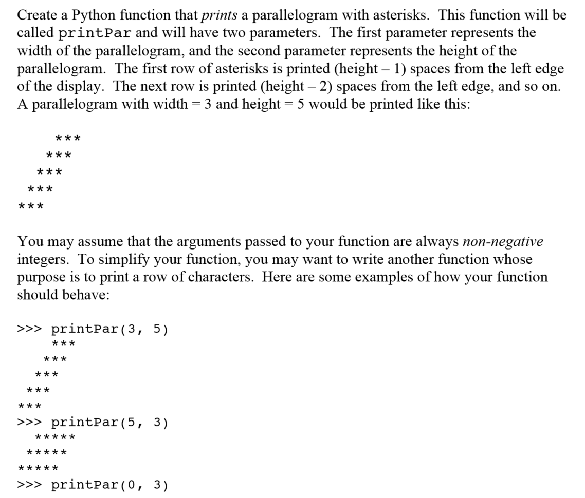 Create a Python function that prints a parallelogram with asterisks. This