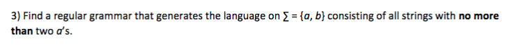 3) Find a regular grammar that generates the language on 2