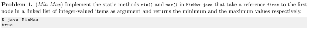  Problem 1. (Min Max) Implement the static methods min and max