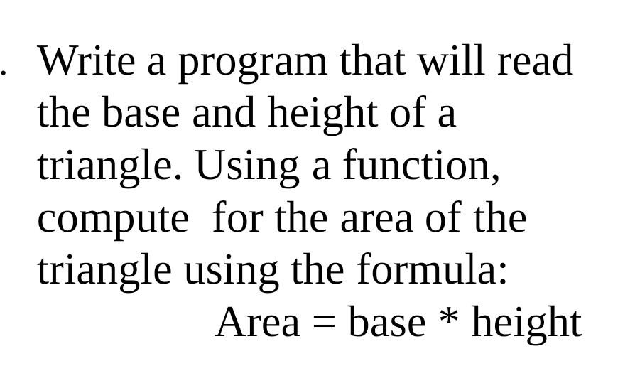  Solve Write a program that will read the base and height
