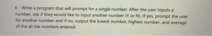 Need this in Python. 6 - Write a program that will prompt