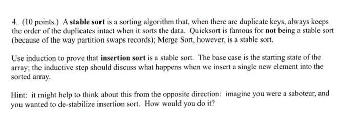  A stable sort is a sorting algorithm that, when there are