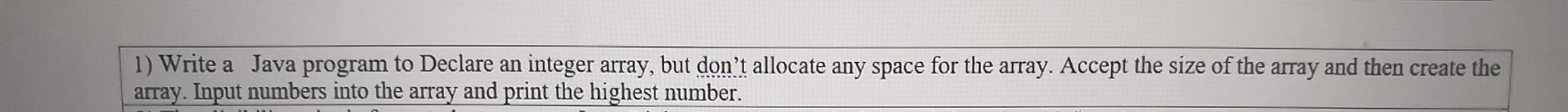  Help please. 1) Write a Java program to Declare an integer