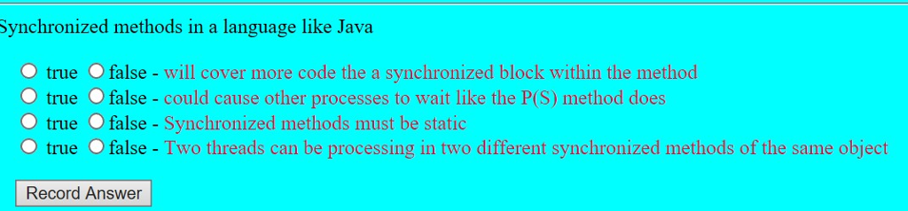 Synchronized methods in a language like Java O true O false