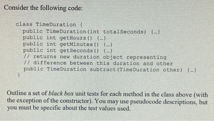  Consider the following code: class TimeDuration { public Time Duration(int totalSeconds)