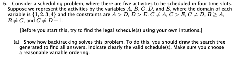  6. Consider a scheduling problem, where there are five activities to