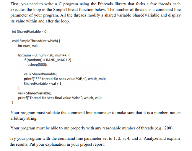 First, you need to write a C program using the Pthreads