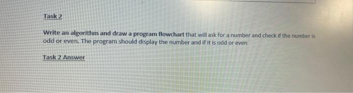  Task 2 Write an algorithm and draw a program flowchart that