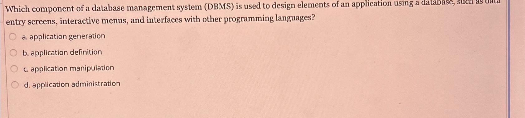  Which component of a database management system (DBMS) is used to