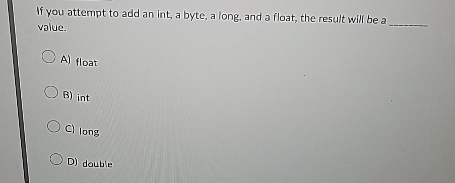  java If you attempt to add an int, a byte, a