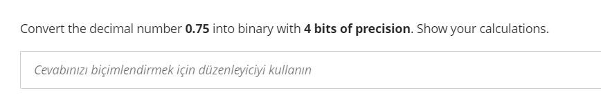  Convert the decimal number 0.75 into binary with 4 bits of