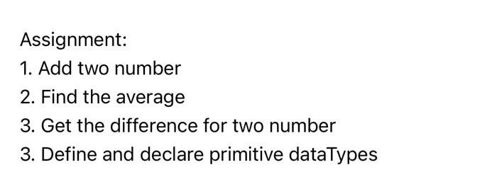 do it in pythone Assignment: 1. Add two number 2. Find the