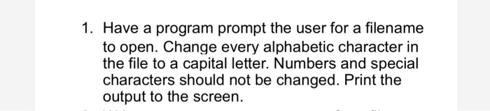  1. Have a program prompt the user for a filename to