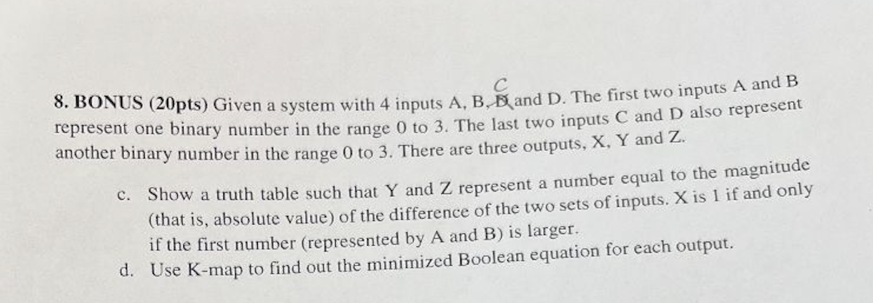 8. BONUS (20pts) Given a system with 4 inputs A,B,B and