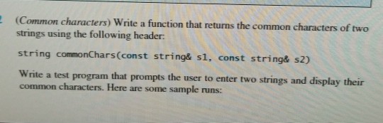ANSWER SHOULD BE I C++ (Common characters) Write a function that returns