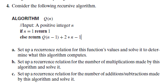  ALGORITHM Q(n) //Input: A positive integer n if n =1 return