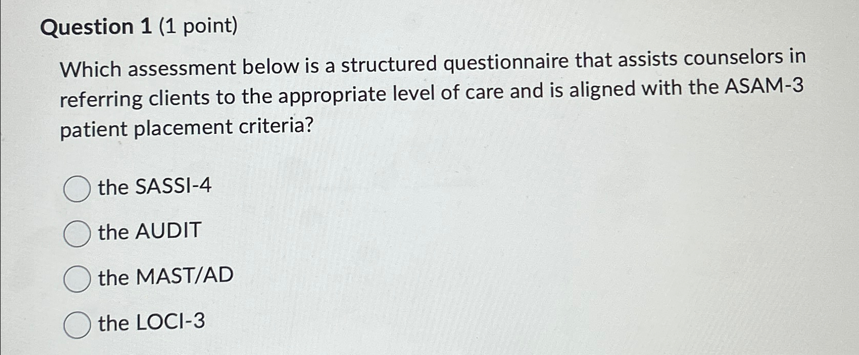  Question 1(1 point) Which assessment below is a structured questionnaire that