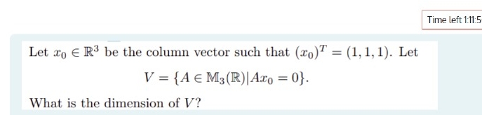  Time left 1:11:5 Let x0inR3 be the column vector such that
