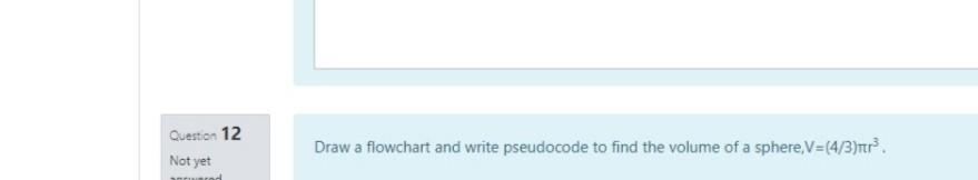  Pleas use c language Question 12 Draw a flowchart and write