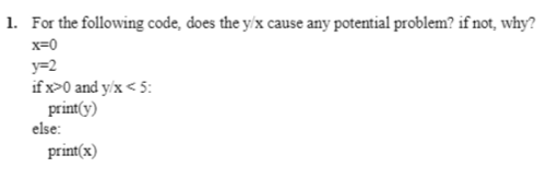  1. For the following code, does the y/x cause any potential