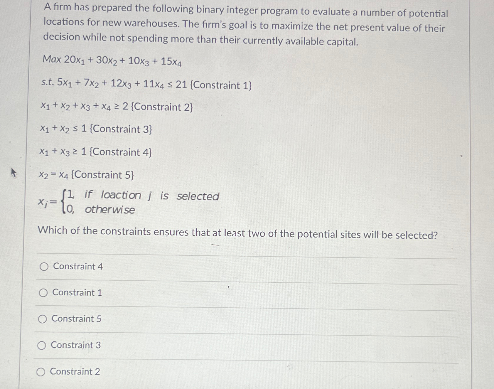  A firm has prepared the following binary integer program to evaluate