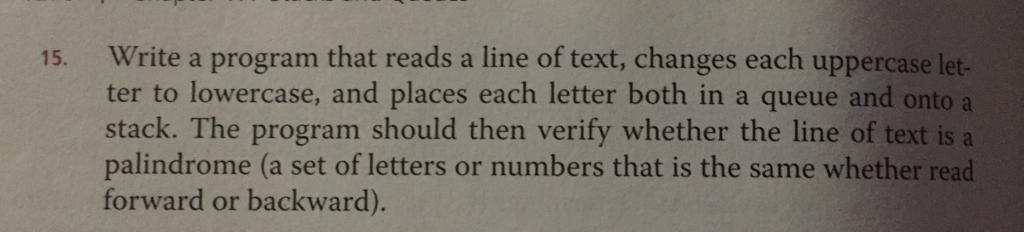  Please include header files with definitions for stack and queue. 15.