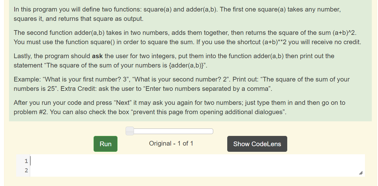  In this program you will define two functions: square(a) and adder(a,b).