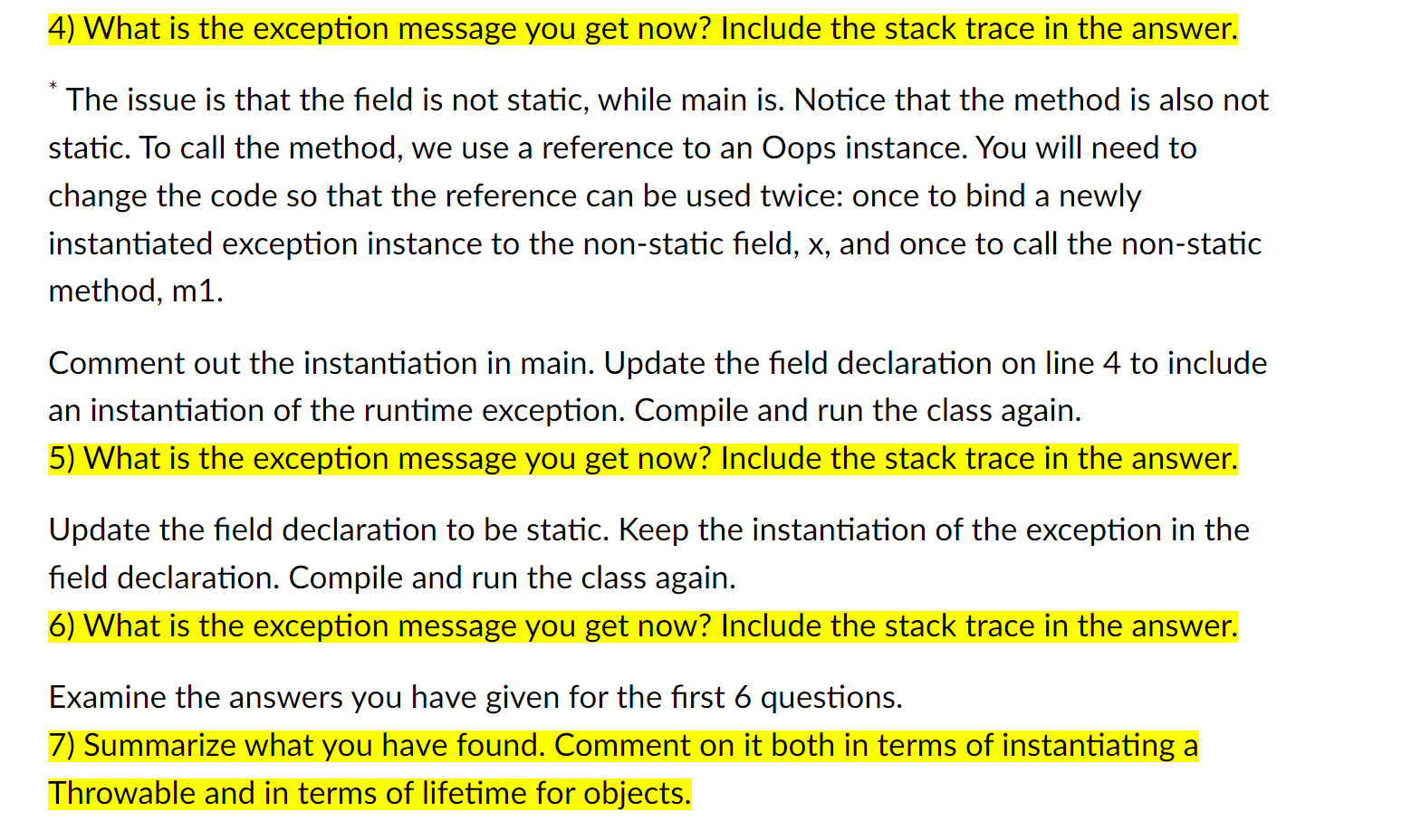 Instatatiate a RuntimeException here. RuntimeException x; public Oops() { // Instatatiate a