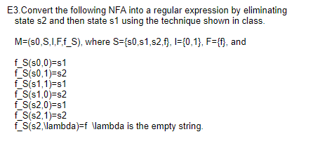  E3.Convert the following NFA into a regular expression by Me(sOS,IFf_s), where