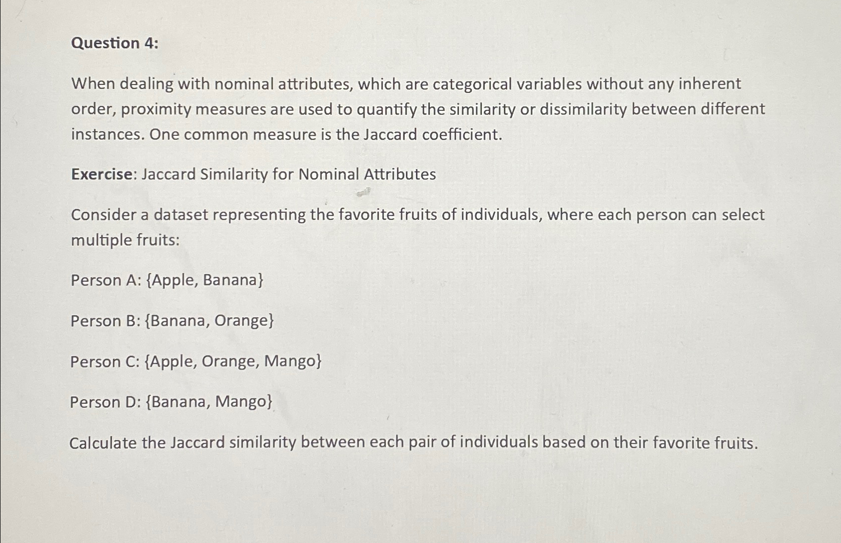  Question 4: When dealing with nominal attributes, which are categorical variables