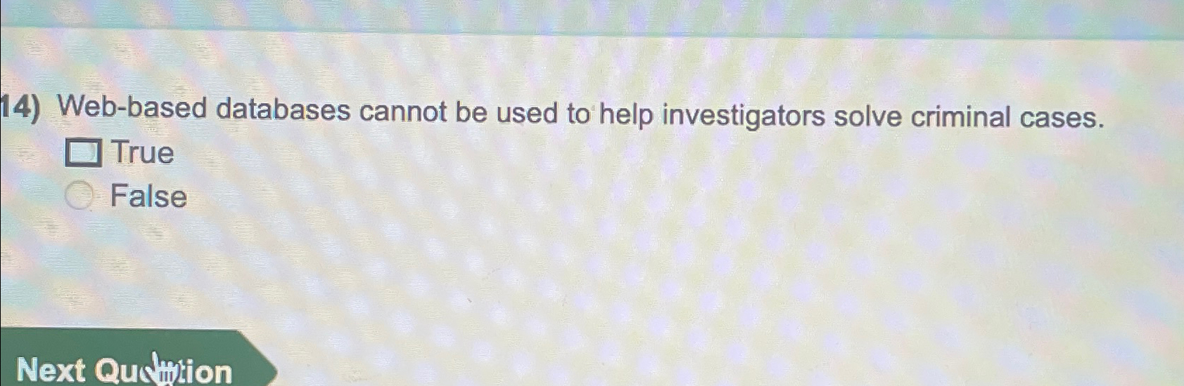  Web-based databases cannot be used to help investigators solve criminal cases.