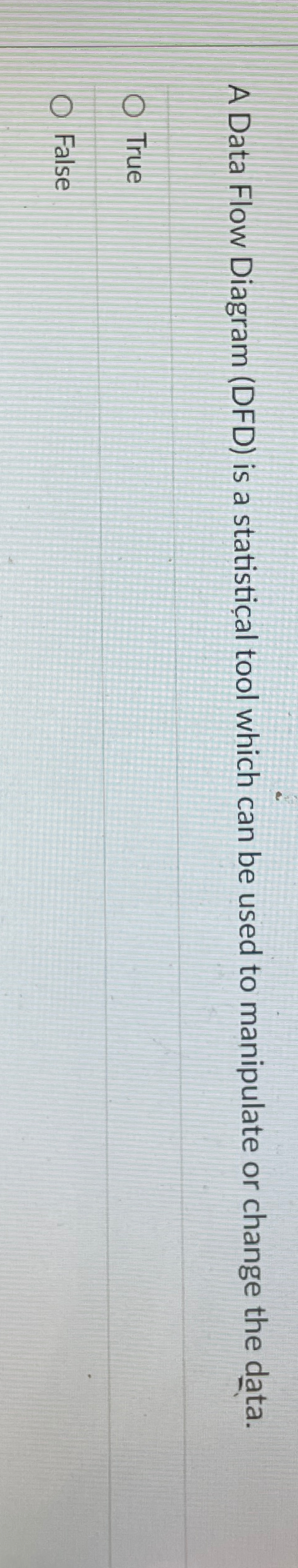  A Data Flow Diagram (DFD) is a statistical tool which can