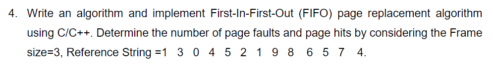 C++ code only. thanks 4. Write an algorithm and implement First-In-First-Out (FIFO)