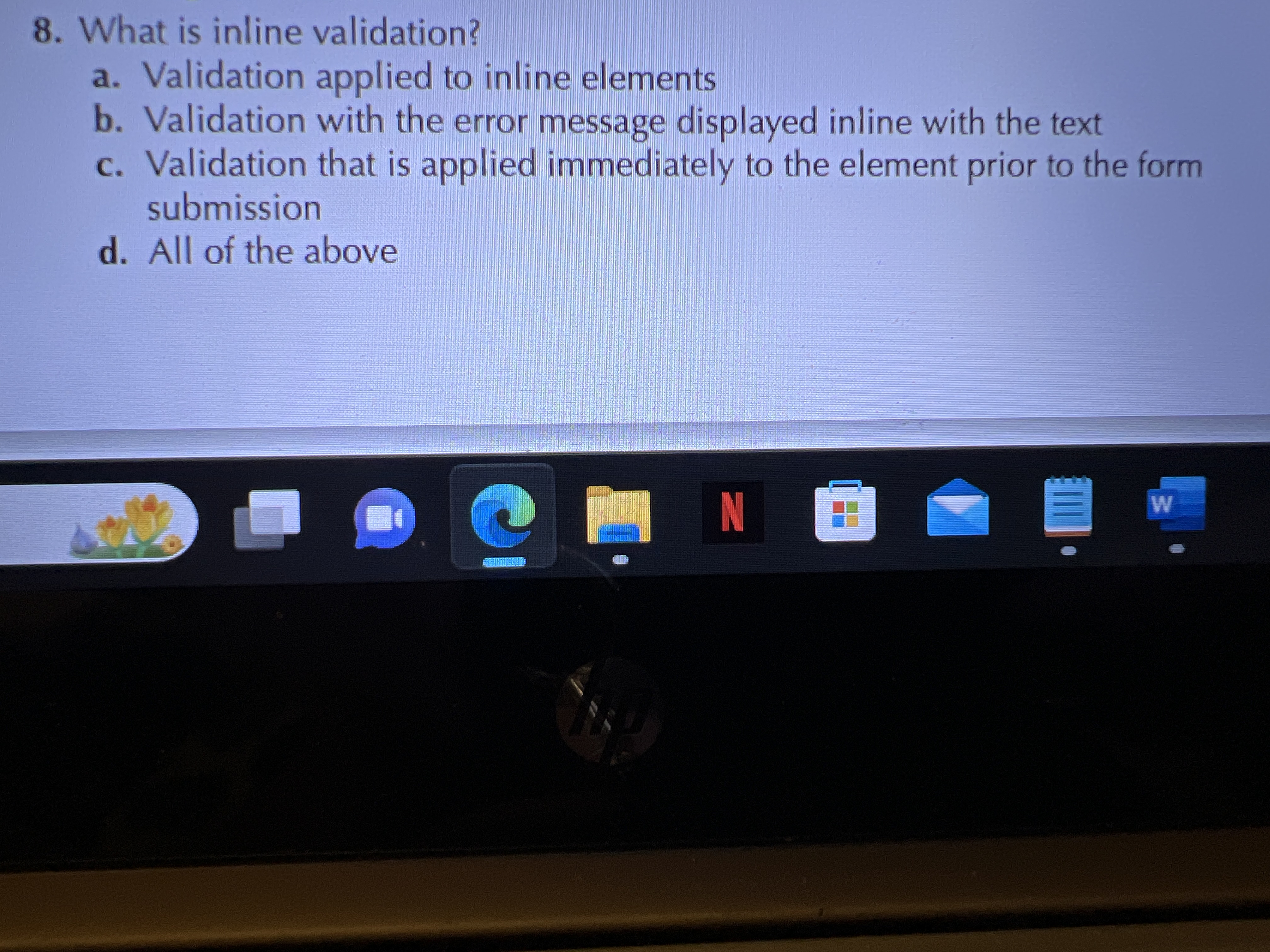  What is inline validation? a. Validation applied to inline elements b.