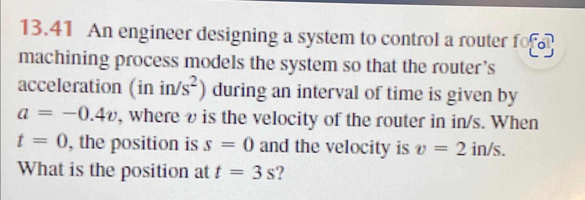  13.41 An engineer designing a system to control a router machining