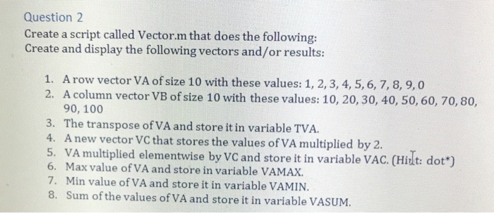  Need help with matlab Question 2 Create a script called Vector.m