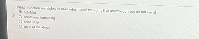  Which function highlights desired information by hiding that information you do