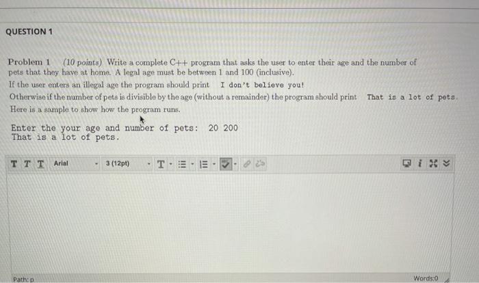  QUESTION 1 Problem 1 (10 points) Write a complete C++ program
