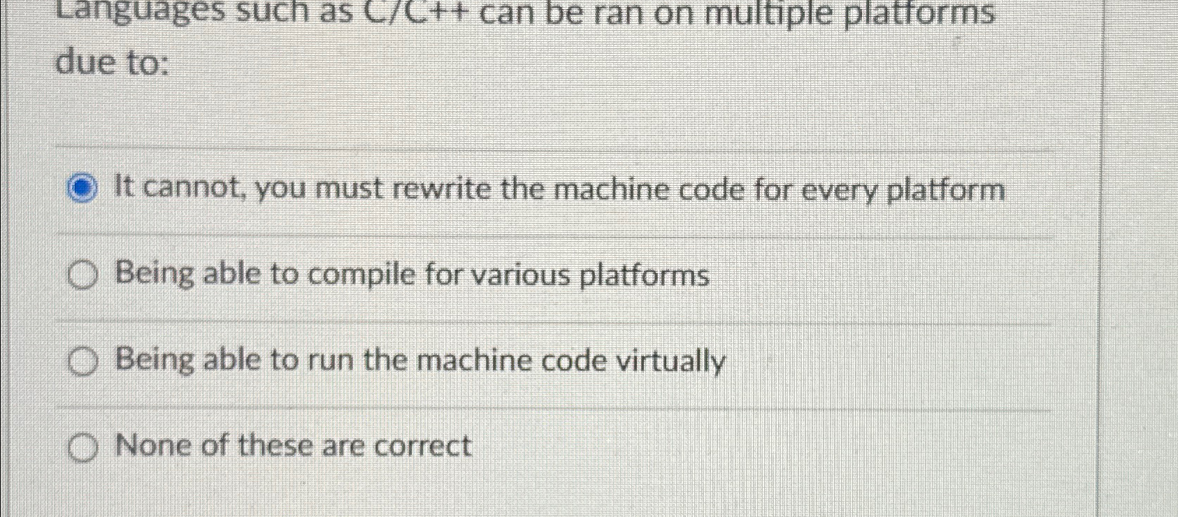  Languages such as CC++ can be ran on multiple platforms due