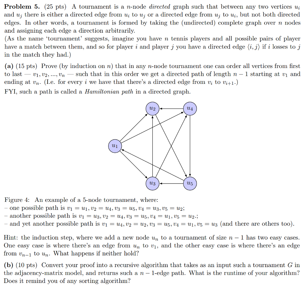  Problem 5. (25 pts) A tournament is a n-node directed graph