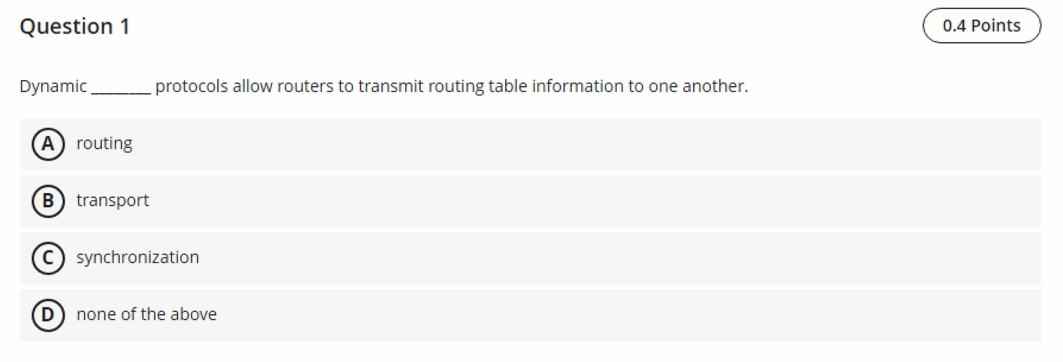  Question 1 Dynamic protocols allow routers to transmit routing table information