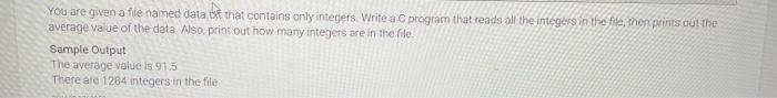  in C programming please You are given a file named data