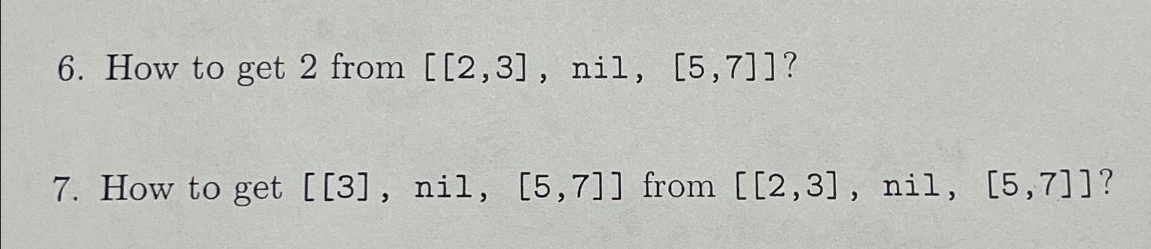  How to get 2 from , nil, [5,7]? How to get