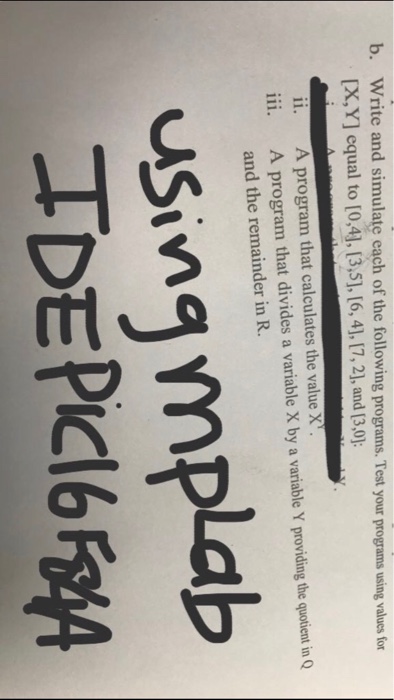  b. Write and simulate each of the following programs. Test your